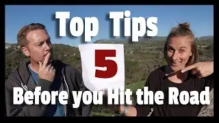 Top 5 Tips before you hit the road! (Full time Overland Travel Tips)
