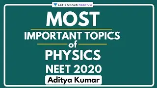 Most Important Topics of Physics for NEET 2020 | NEET Physics Strategy | NEET UG | Aditya Kumar