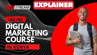 Online Digital Marketing in Kenya Course Explained