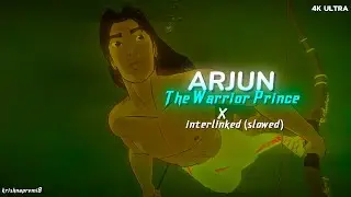 🏹ARJUN:- The Warrior Prince🔥 X Interlinked(slowed)🥶 #status #arjun #mahabharat #krishna
