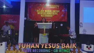 TUHAN YESUS BAIK | Live Recording by GBI Biting