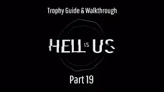 Hell Is Us - Part 19/19