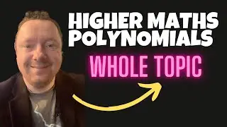 Higher Maths - Polynomials & Quadratics - Whole Unit and EVERY Past PAPER Question!