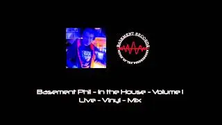 Basement Phil - In The House Volume 1 - Live Vinyl Mix