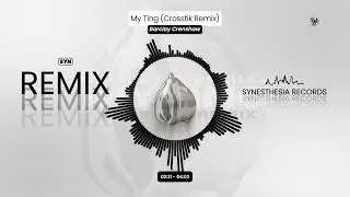 Crosstik - My Ting (Crosstik Remix) [SYNESTHESIA RECORDS]