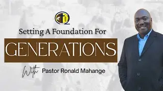 Pastor Ronald Mahange - Setting A Foundation For Generations (28 September 2025)