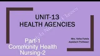 Community health nursing-2 unit-13 part 1 national health agencies for bsc nursing 7th semester 