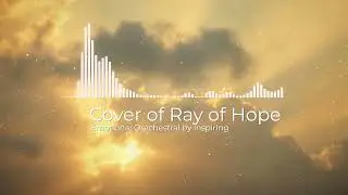 Cover of Ray of Hope &ndash; Emotional Orchestral | Hopeful, Cinematic Piano & Strings, Full of Light
