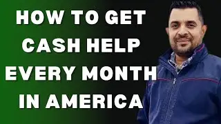 How To Get Cash Help Every Month in America