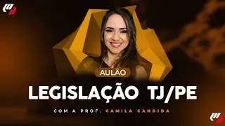 AULÃO LEGISLAÇÃO TJ/PE