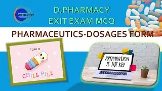 D.PHARMACY EXIT EXAM MCQ -PHARMACEUTICS (DOSAGES FORM) -PART- I # ALL PHARMACY - D.PHARM TARGETED