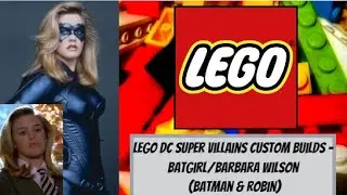 LEGO DC Super Villains Custom Builds - Batgirl/Barbara Wilson (Batman & Robin)