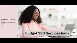 Budget SEO Services India | Maximize Your Online Reach Without Breaking the Bank!