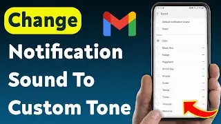 How To Change Gmail Notification Sound To Custom Tone On Mobile (Updated)