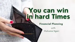 7 Ways To Survive Hard Economic Times with Wahome Ngari
