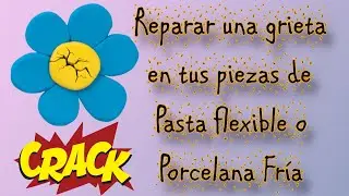 COMO REPARAR UNA GRIETA EN MI PIEZA DE PASTA FLEXIBLE O PORCELANA FRÍA.