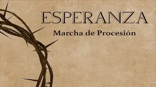 ESPERANZA Marcha de Procesión
