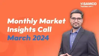 Monthly Market Insights Call March 2024 | Kya Lagta Hai Market | Apurva Sheth | Samco Securities