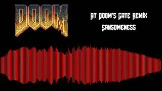 DOOM (1993) Remix - At Doom's Gate - Sansomeness