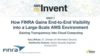 AWS re:Invent 2015 | (ISM311) How FINRA Gains Visibility into Its AWS Environment