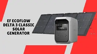 EF ECOFLOW DELTA 3 Solar Generator &ndash; Simplify Your Energy Setup &ndash; REVIEW
