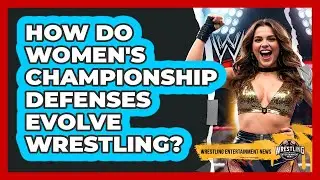 How Do Women's Championship Defenses Evolve Wrestling? - Wrestling Entertainment News