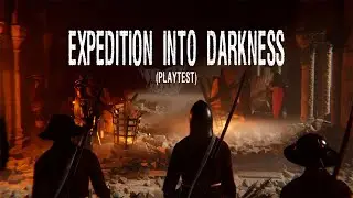 It's getting Dark and Darker in here... Expedition Into Darkness (Playtest)