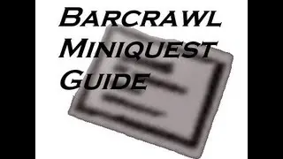 2007RS - Barcrawl Miniquest Guide