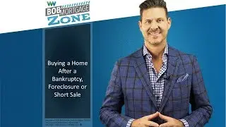 Buying a Home After a Bankruptcy, Foreclosure or Short Sale | Episode 8