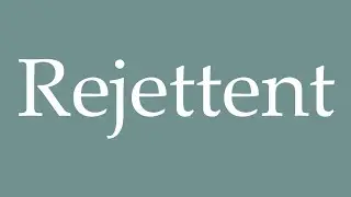How to Pronounce ''Rejettent'' (Reject) Correctly in French