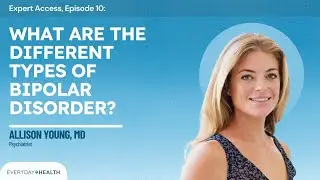 Expert Access Episode 10: Bipolar Disorder Types | Understanding the Key Differences