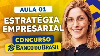 ESTRATÉGIA EMPRESARIAL – Vendas e Negociação Concurso Banco do Brasil | Aula 01