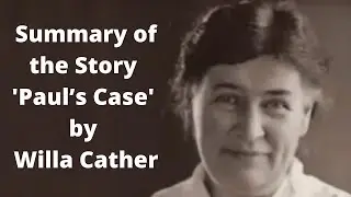 Summary of the Story 'Paul&rsquo;s Case' by Willa Cather