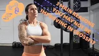 3 REASONS YOU MAY NOT BE IMPROVING IN CROSSFIT // HOW TO FIX THEM! 