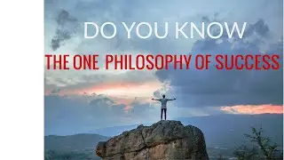 The One Philosophy You Can Use To Succeed in Life