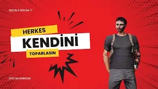 EFECAN DURGUN 17. BÖLÜM | HERKES KENDİNİ TOPARLASIN! | KEKV 1.0