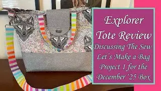 Discussing Project 1 of the December '25 Sew Let's Make a Bag Subscription Box | The Explorer Tote