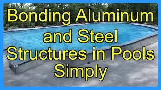 Bonding Aluminum and Steel Structures in Pools Simply