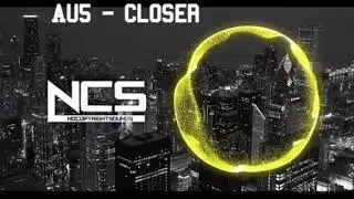 Au5 - Closer (feat. Danyka Nadeau) [NCS Release]