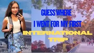 I finally went on my FIRST international trip — and guess where?