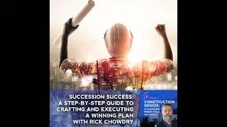 Succession Success: A Step-By-Step Guide To Crafting And Executing A Winning Plan With Rick Chowdry