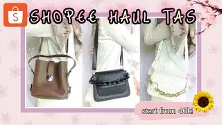 SHOPEE HAUL TAS | mulai dari 40.000an