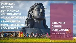 Isha Yoga Center Blissful 7Days Trip - Alayam Cottages, Adiyogi, Suryakund - Delhi to Coimbatore