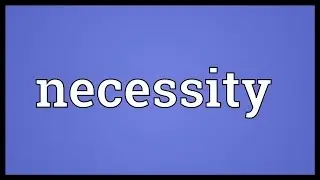 Necessity Meaning