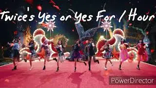 Twice Yes or Yes For 1 Hour