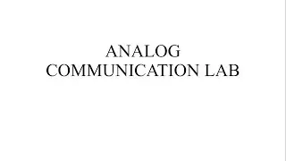ANALOG COMMUNICATION LAB -A video laboratory for experiments& demonstrations in analog communication