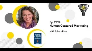 Human Centered Marketing, with Ashley Faus