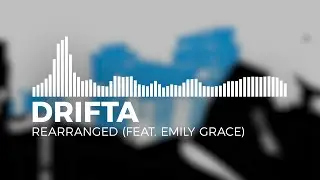 Drifta - Rearranged (feat. Emily Grace)