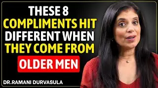 These 8 Compliments Hit Different When They Come From Older Men || Dr Ramani