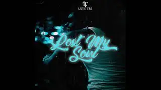 LXVE Tre - Lost My Soul(Visualizer)